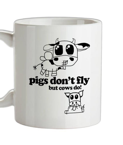 Pigs Don't Fly but cows do! Ceramic Mug