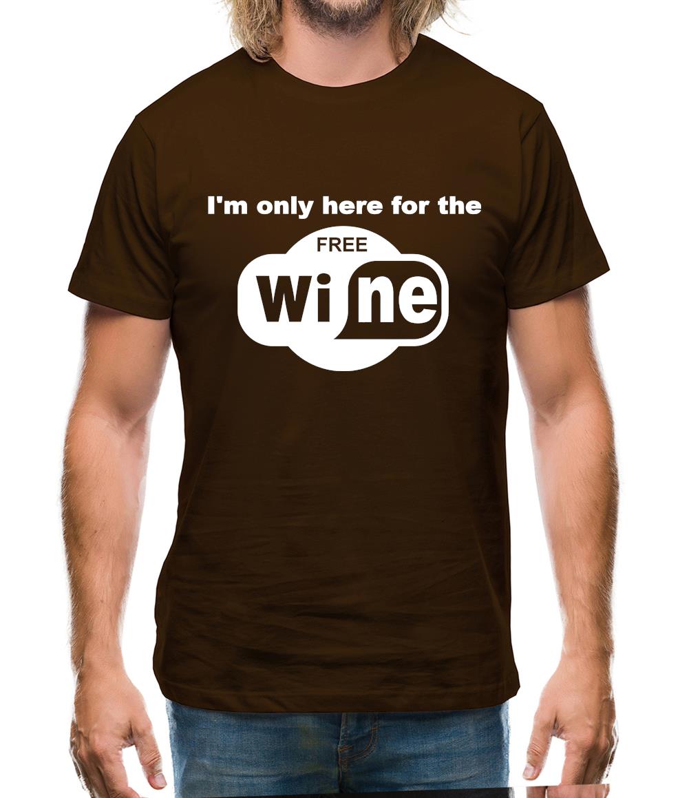 I'm Only Here For The Free Wine Mens T-Shirt