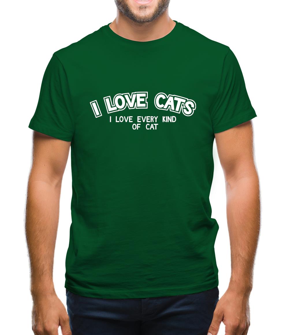 I Love Cats I Love Every Kind Of Cat Mens T-Shirt