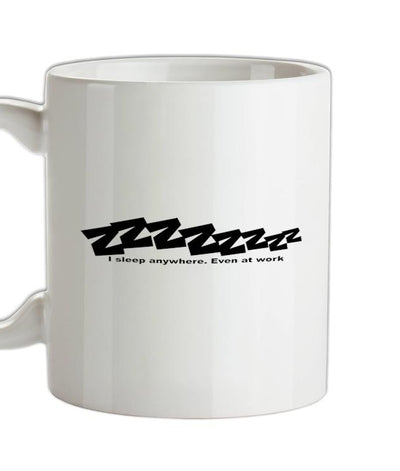 I Sleep Anywhere Even At Work Ceramic Mug