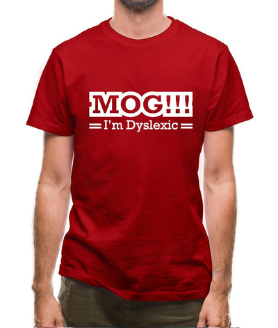 MOG!!! I'm Dyslexic Mens T-Shirt