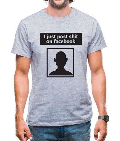 I Post Shit On Facebook Mens T-Shirt