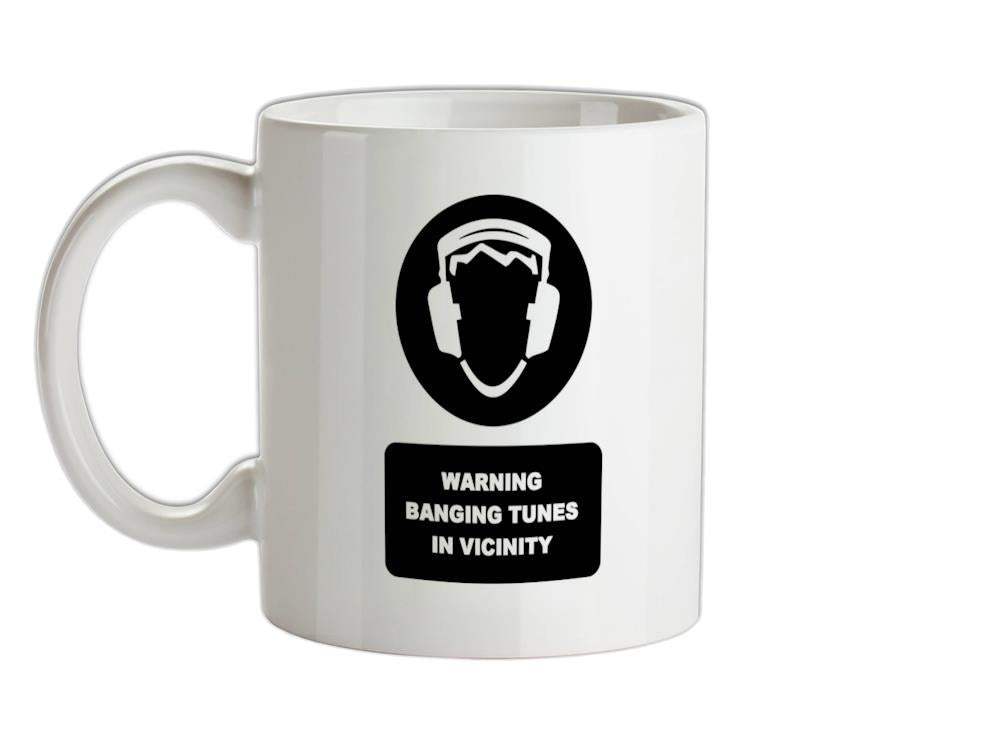Warning Banging Tunes In Vicinity Ceramic Mug