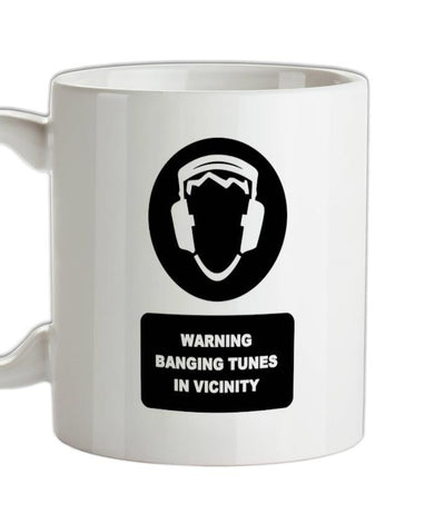 Warning Banging Tunes In Vicinity Ceramic Mug
