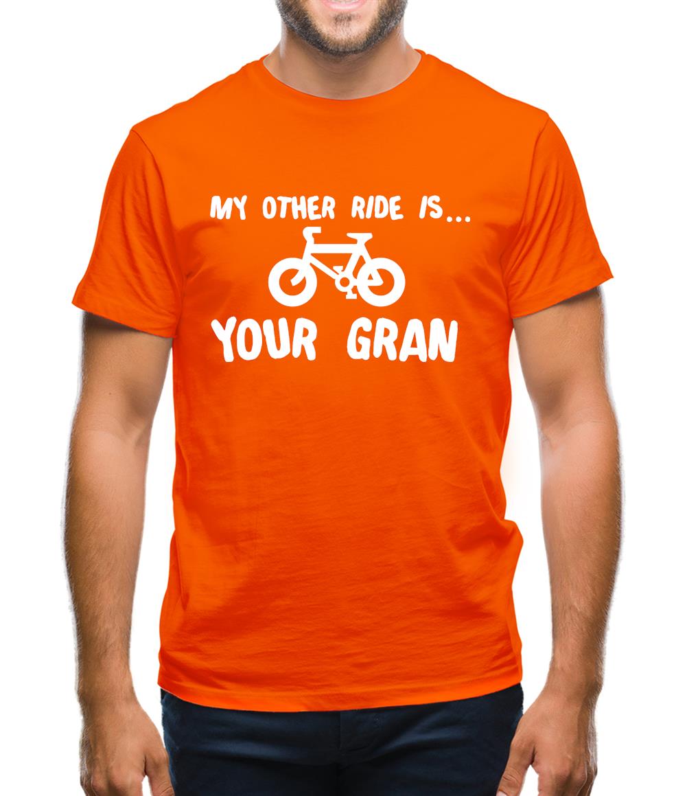 My Other Ride Is Your Gran Mens T-Shirt