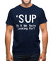 'Sup Is It Me You're Looking For? Mens T-Shirt