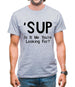 'Sup Is It Me You're Looking For? Mens T-Shirt