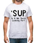 'Sup Is It Me You're Looking For? Mens T-Shirt