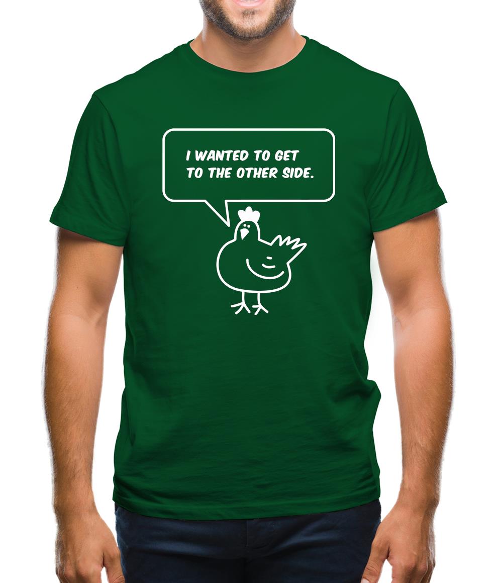 I Wanted To Get To The Other Side Mens T-Shirt