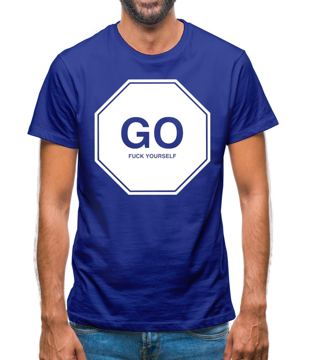 Go Fuck Yourself Mens T-Shirt
