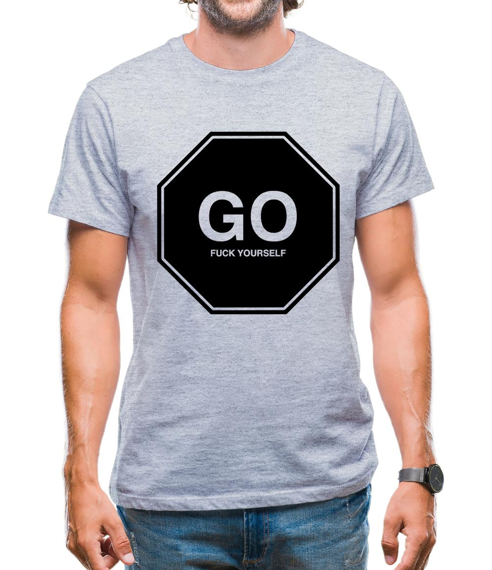 Go Fuck Yourself Mens T-Shirt