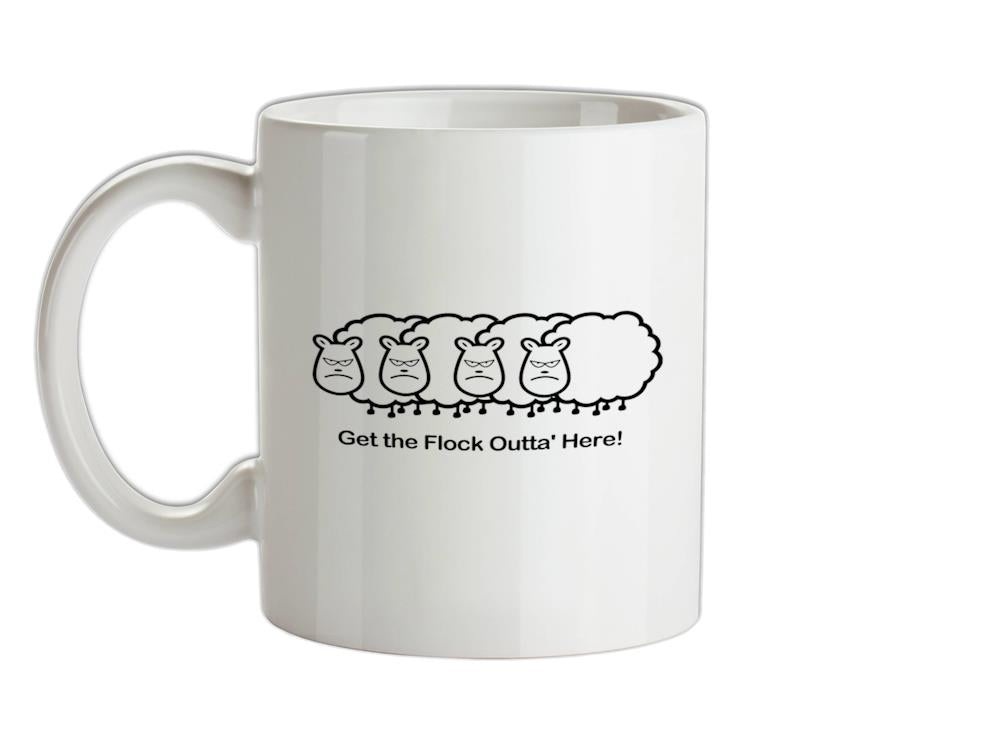 Get The Flock Outta Here Ceramic Mug