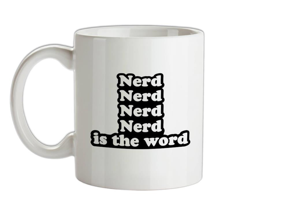 Nerd Is The Word Ceramic Mug