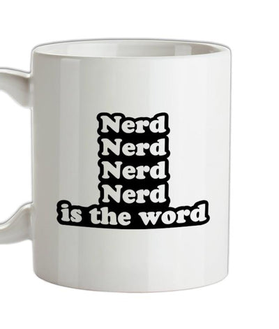 Nerd Is The Word Ceramic Mug