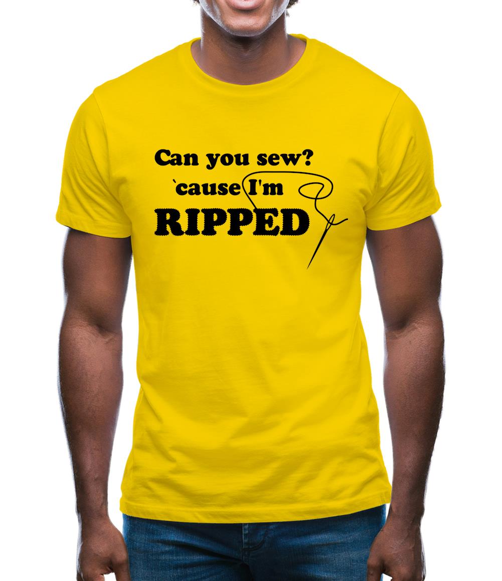 Can You Sew 'Cause I'm Ripped Mens T-Shirt