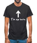 I'm Up Here Mens T-Shirt