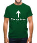 I'm Up Here Mens T-Shirt