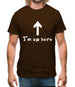 I'm Up Here Mens T-Shirt