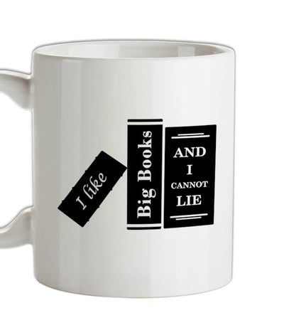 I Like Big Books And I Cannot Lie Ceramic Mug