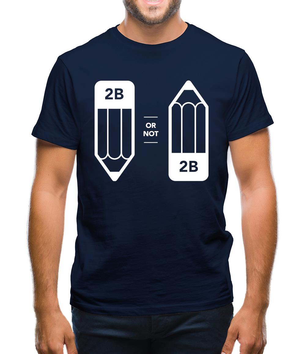 2B Or Not 2B Mens T-Shirt