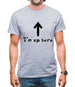 I'm Up Here Mens T-Shirt