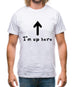 I'm Up Here Mens T-Shirt