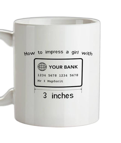 How To Impress A Girl With Three Inches Ceramic Mug