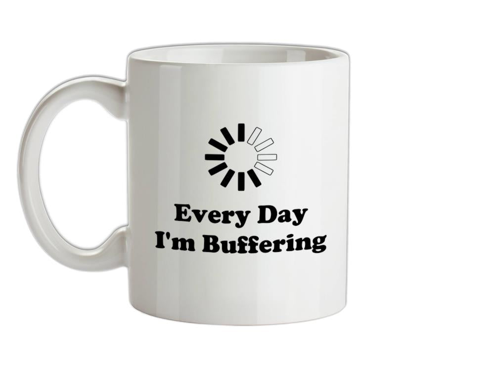 Every Day I'm Buffering Ceramic Mug