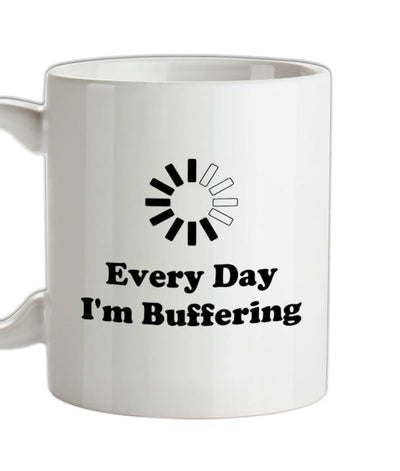 Every Day I'm Buffering Ceramic Mug
