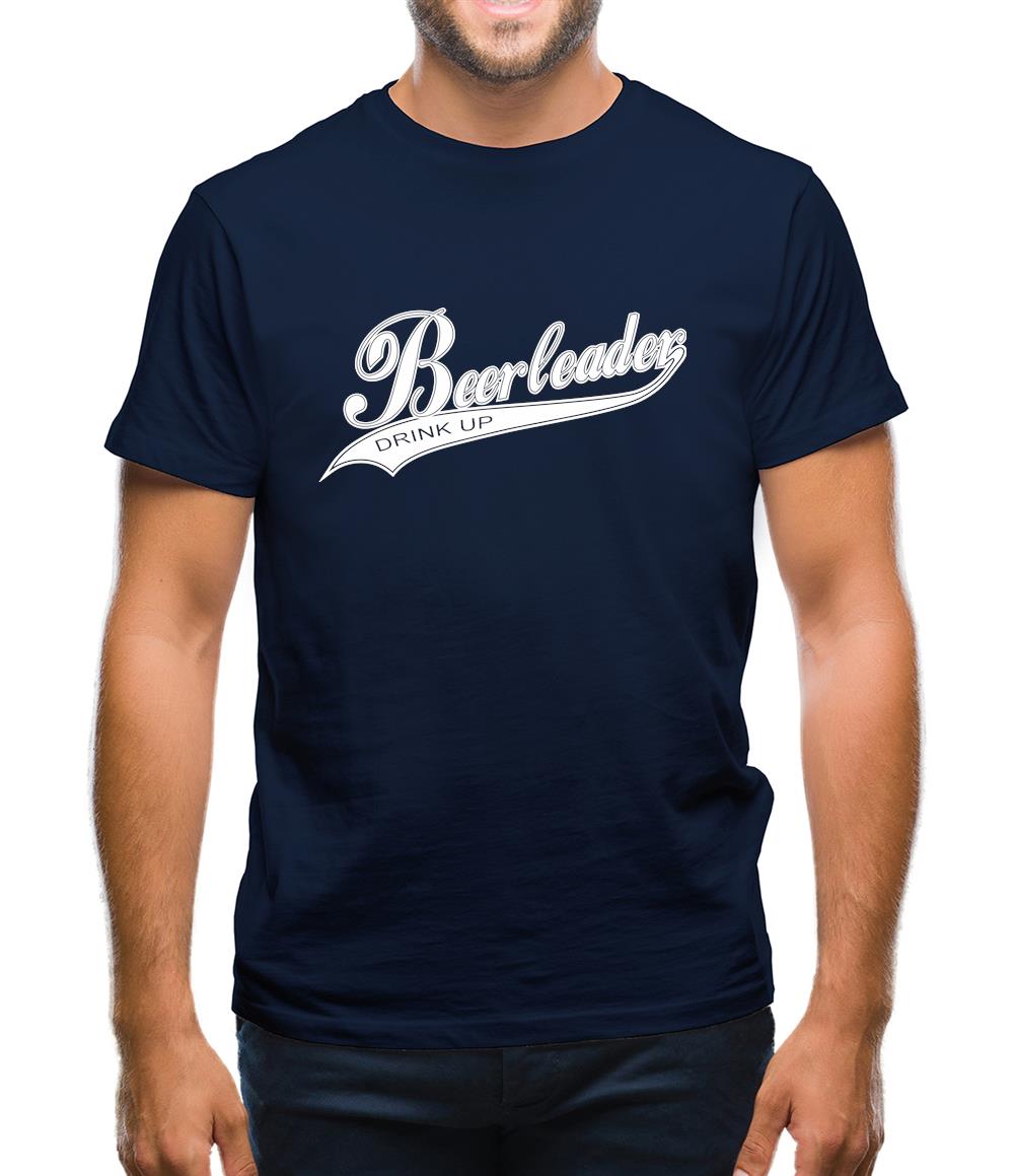 Beerleader Drink Up Mens T-Shirt