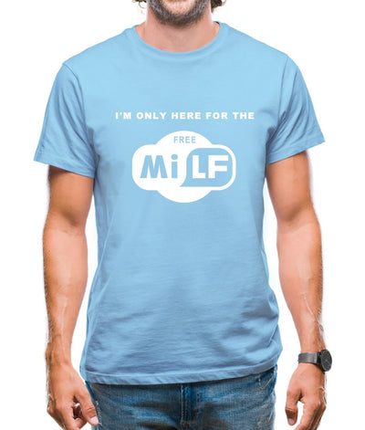 I'm Only Here For The Free Milf Mens T-Shirt