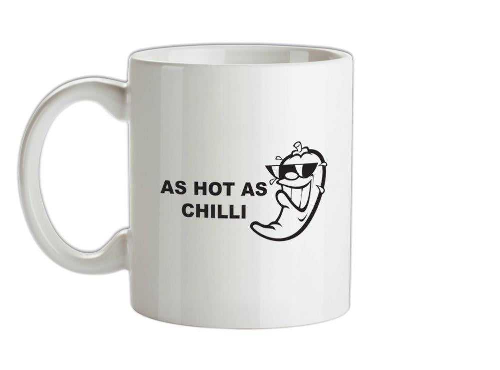 As Hot As Chilli Ceramic Mug