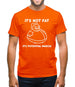 It's not fat, it's potential muscle Mens T-Shirt