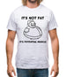 It's not fat, it's potential muscle Mens T-Shirt