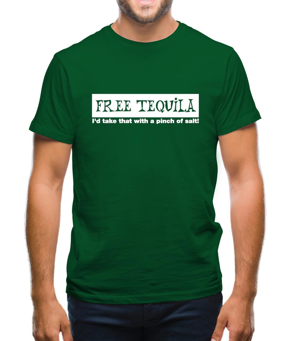 Free Tequila I'd Take That With A Pinch Of Salt Mens T-Shirt