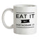 Eat It Don't Instagram It Ceramic Mug