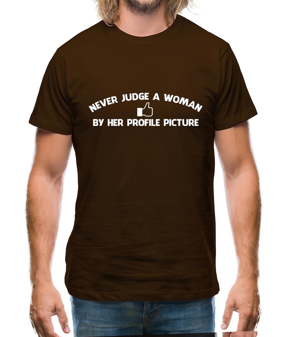Never Judge A Woman By Her Profile Picture Mens T-Shirt