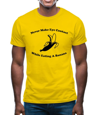 Never Make Eye Contact While Eating A Banana Mens T-Shirt