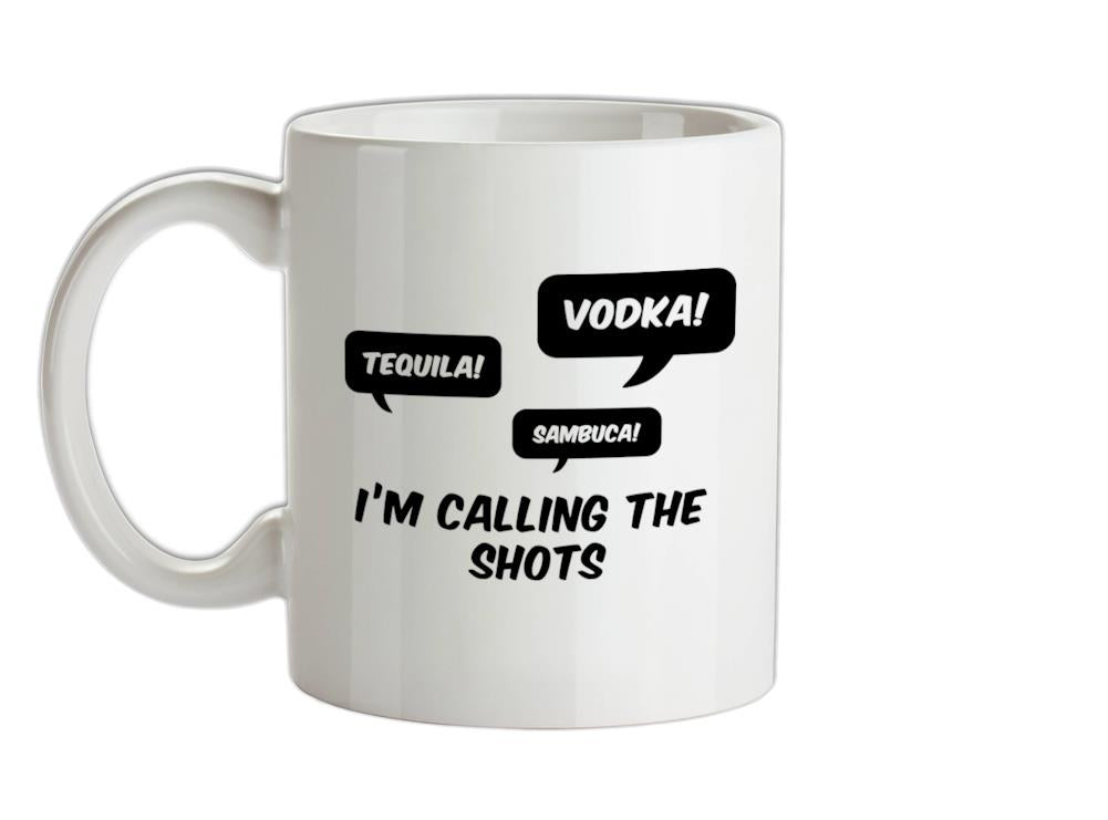 I'm Calling The Shots Ceramic Mug