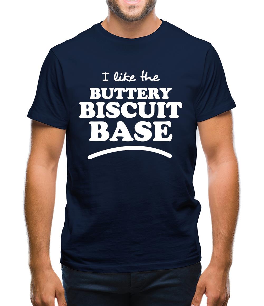 I Like The Buttery Biscuit Base Mens T-Shirt