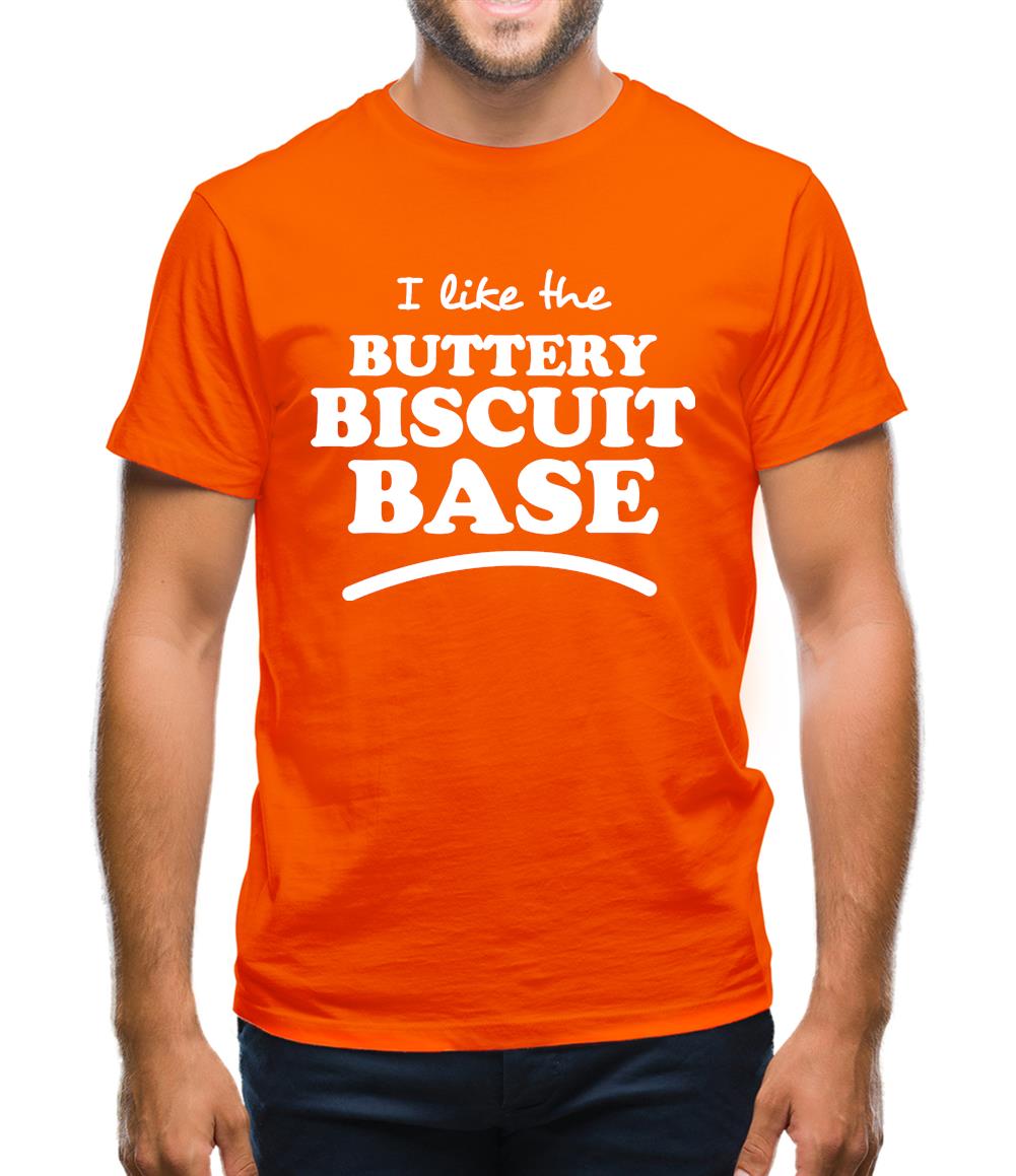 I Like The Buttery Biscuit Base Mens T-Shirt