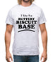 I Like The Buttery Biscuit Base Mens T-Shirt