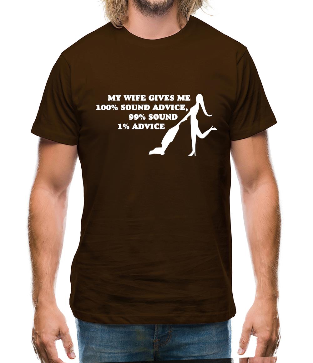 My wife gives me 100% sound advice, 99% sound, 1% advice Mens T-Shirt