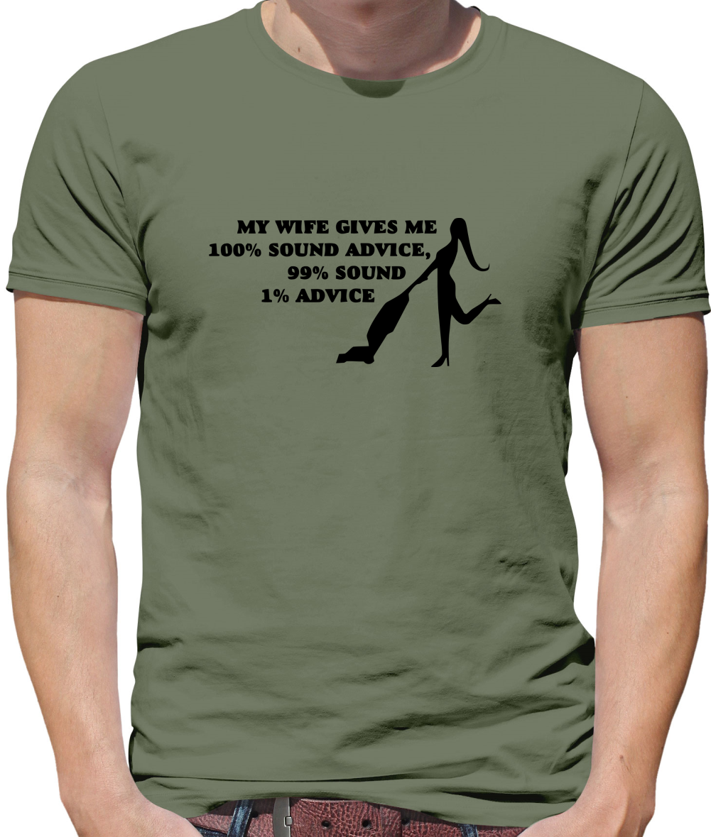 My wife gives me 100% sound advice, 99% sound, 1% advice Mens T-Shirt