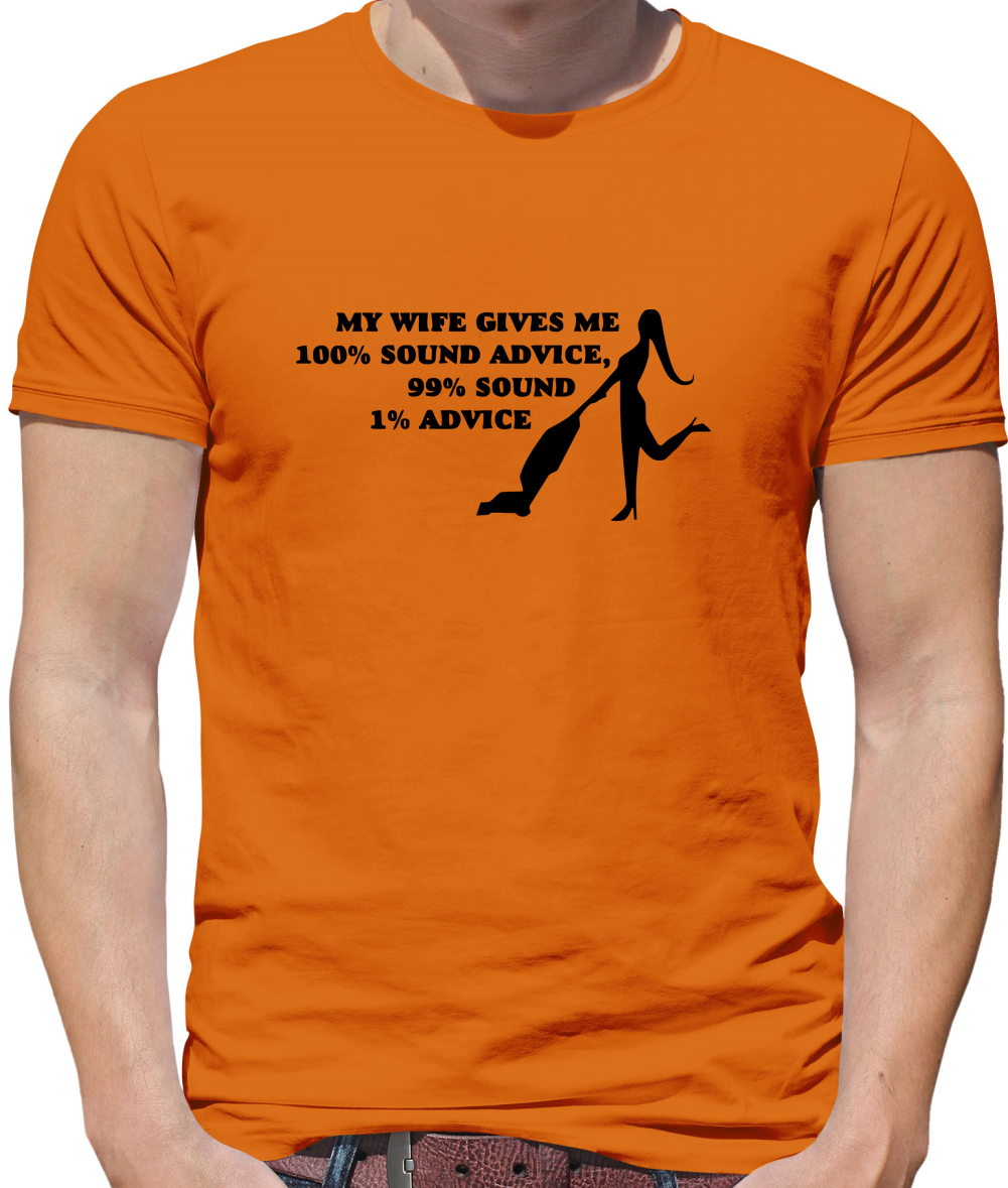 My wife gives me 100% sound advice, 99% sound, 1% advice Mens T-Shirt