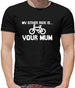 My other ride is your mum! Mens T-Shirt