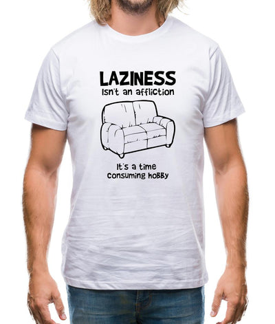 Laziness isn't an affliction, It's a time consuming hobby Mens T-Shirt