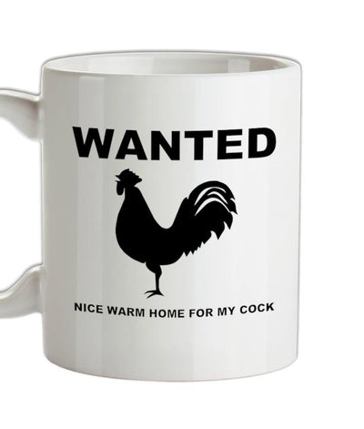 WANTED nice warm home for my cock Ceramic Mug