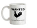 WANTED nice warm home for my cock Ceramic Mug