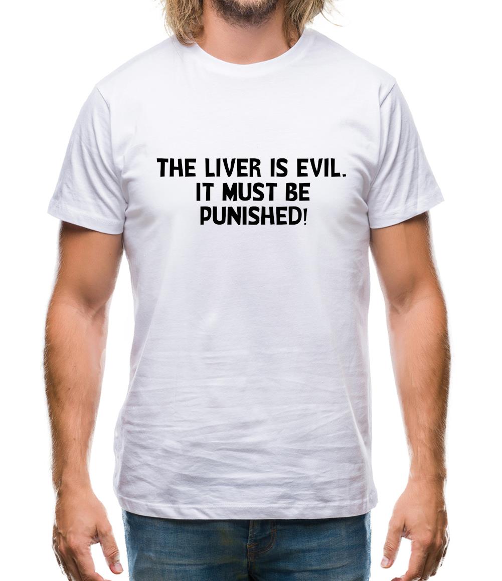 The liver is evil. It must be punished Mens T-Shirt